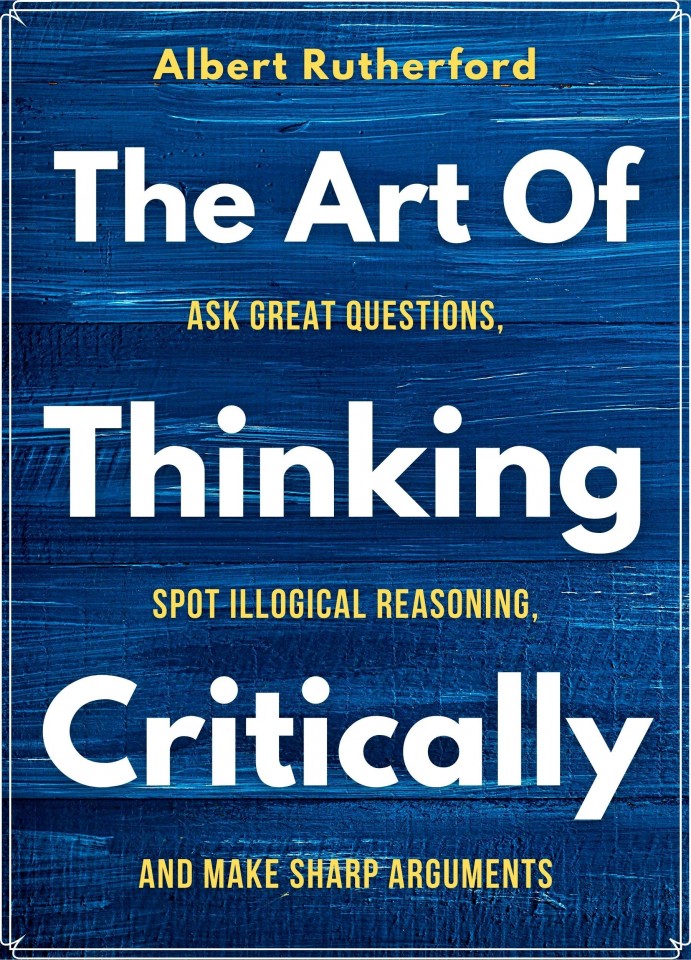 The Art of Thinking Critically by Albert Rutherford 